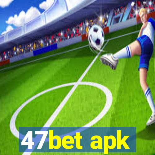 47bet apk